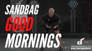 Sandbag Good Morning Deadlift