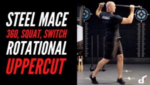 Steel Mace 360, Squat, Switch & Rotational Uppercut